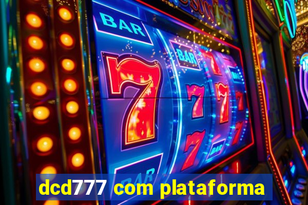 dcd777 com plataforma